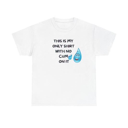 My Only Shirt With No Cum On It