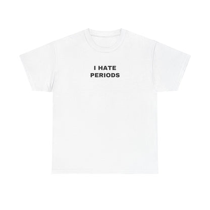I HATE PERIODS