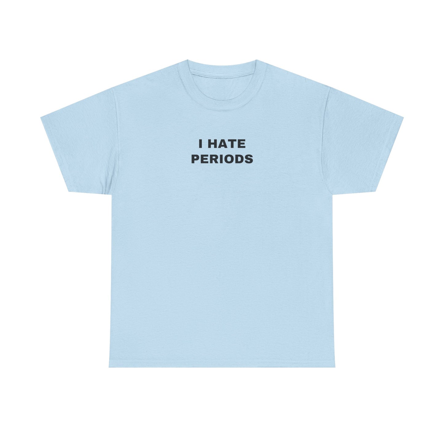 I HATE PERIODS