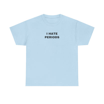 I HATE PERIODS