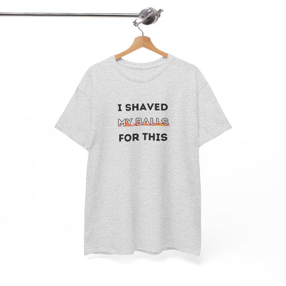 I Shaved My Balls For This
