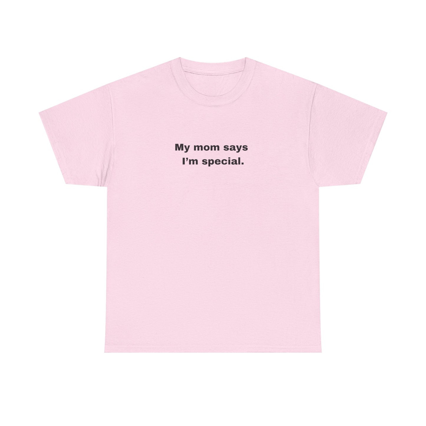 Mom says I'm special