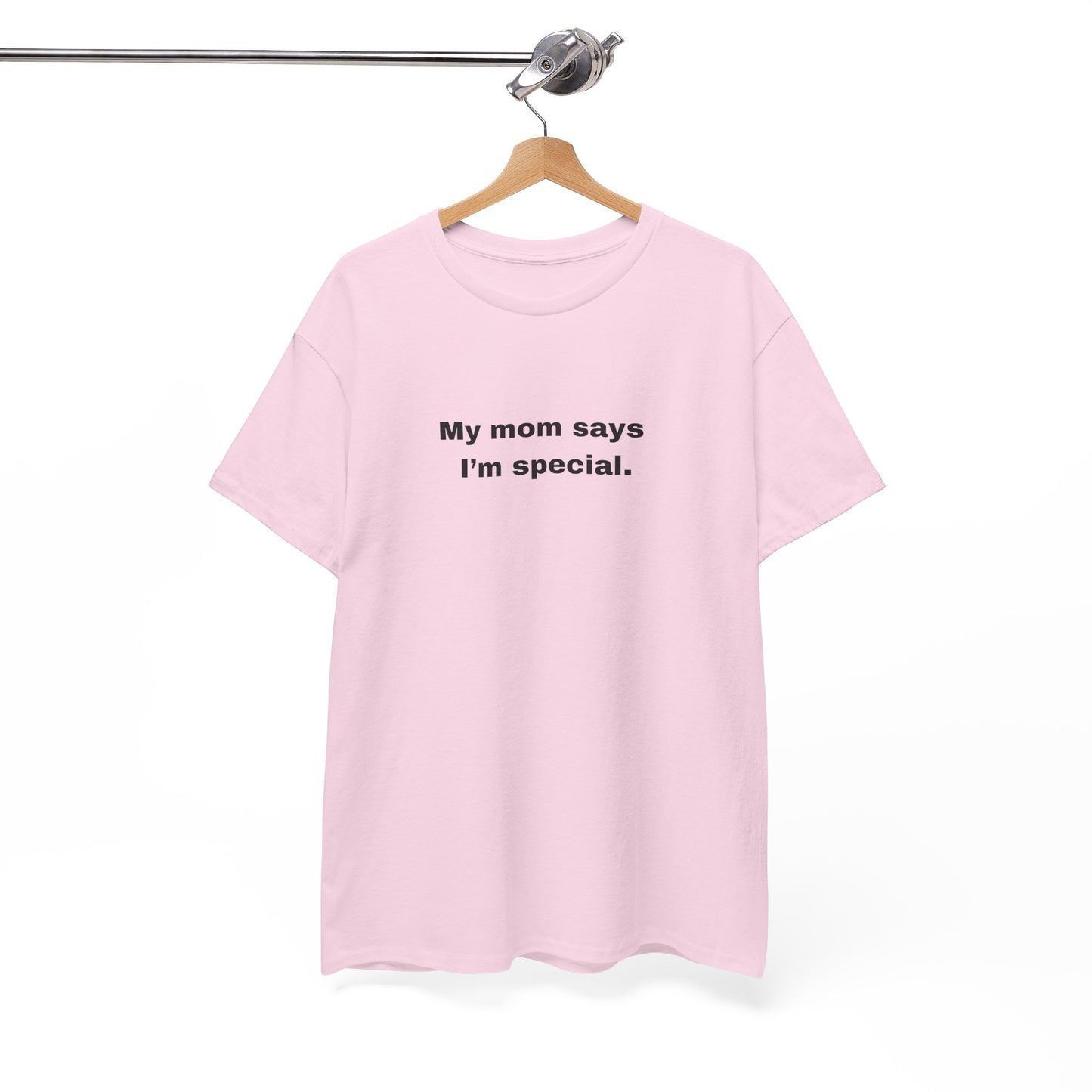 Mom says I'm special