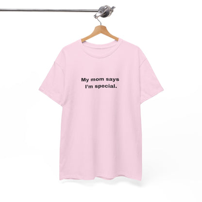 Mom says I'm special