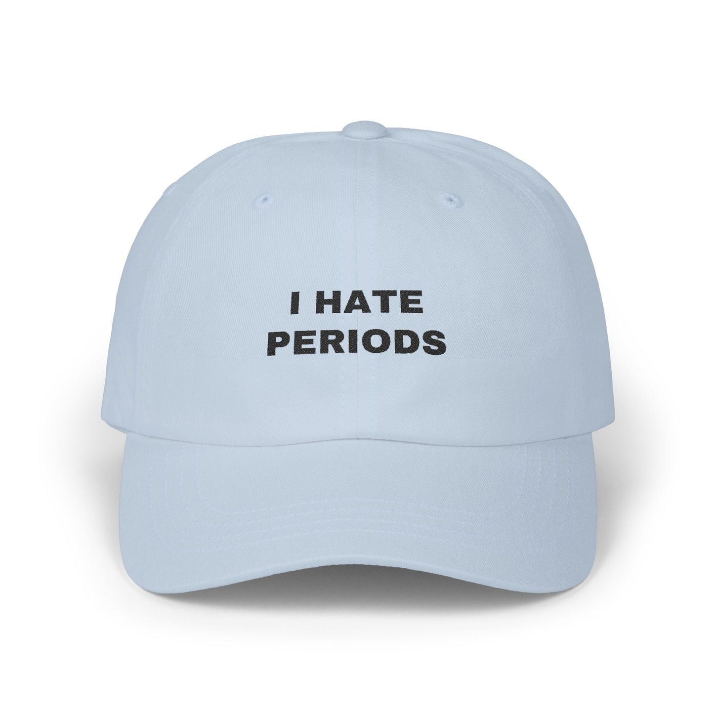 I Hate Periods Cap
