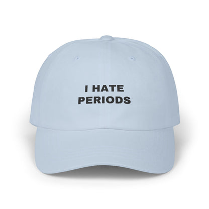 I Hate Periods Cap